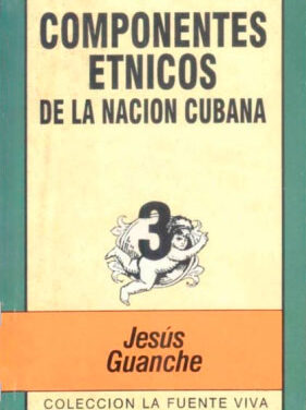 Componentes étnicos de la nación cubana, (Cuarta edición revisada y actualizada)