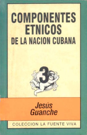 Componentes étnicos de la nación cubana, (Cuarta edición revisada y actualizada)